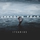 Unknown Fear Single