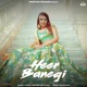 Heer Banegi Single