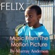 Felix Music From The Motion Picture feat Makeson Browne Lwanda Gogwana Soi Soi Gqeza Lipuo Tsira Duke Norman Chris Engel Bokani Dyer Wesley Rustin Kevin Gibson