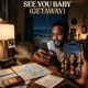 See You Baby Gateway Single