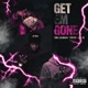 Get Em Gone feat Trevo EBK LulMaxx Single