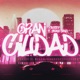 Gran Ciudad feat Young Xang Single