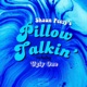Pillow Talkin feat Ugly One Single