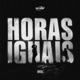 Horas Iguais feat WIU Oruam Single