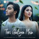 Teri Galiyon Mein Single