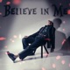 Believe In Me Single