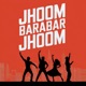 Jhoom Barabar Jhoom Single
