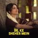 Dil Ke Sheher Mein Single