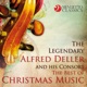 The Legendary Alfred Deller and his Consort The Best of Christmas Music