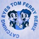 Catching Eyes Tom Ferry Remix Single