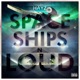 SpaceshipsNLoud