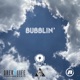 Bubblin Single