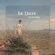 Be There feat Mocha Single