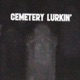 CemeteryLurkin feat w tchblade Single