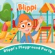 Blippi s Playground Party
