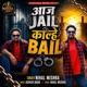 Aaj Jail Kalhe Bel Single