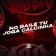 No Baile Tu Joga Calcinha Single