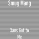 Xans Got to Me