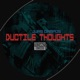 Ductile Thoughts Single