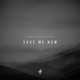 Save Me Now Single