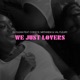 We Just Lovers feat Nrthview Cor Ece Val Fleury Single
