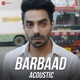 Barbaad Acoustic Single