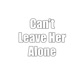Can t Leave Her Alone Single