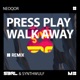 Press Play Walk Away NeoQor Remix NeoQor Remix Single