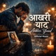 Aakhri Yaad feat Ankit Single
