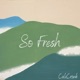 So Fresh Single