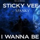 I Wanna Be feat Spanky Single