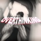 OVERTHINKING feat CYANIDE Single