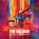 YOU ARE GOOD Single