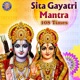 Sita Gayatri Mantra With 108 Times EP