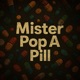 Mister Pop A Pill Single