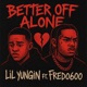 Better off alone feat Fredo600 Single