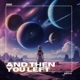 and then you left feat Daniel Harris Single