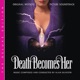 Death Becomes Her Original Motion Picture Soundtrack The Deluxe Edition