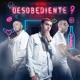 Desobediente Single