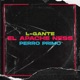 L Gante El Apache Ness Perro Primo feat L Gante Perro Primo Single