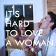 It s Hard to Love a Woman Single