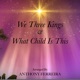 We Three Kings What Child Is This Single
