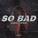 So Bad Single