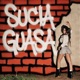 SUCIA GUASA feat BOPPiE purpgabu Fat Bradd Gordo Tuca Lethree Single