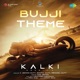 Bujji Theme From Kalki 2898 Ad Single