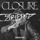 CLOSURE Stripped EP