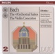 Bach The 4 Orchestral Suites The Violin Concertos
