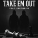 Take Em Out feat EbkChriss Single