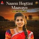 Naanu Hogtini Maavaye Single