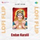 Endan Kuralil Lofi Flip Single